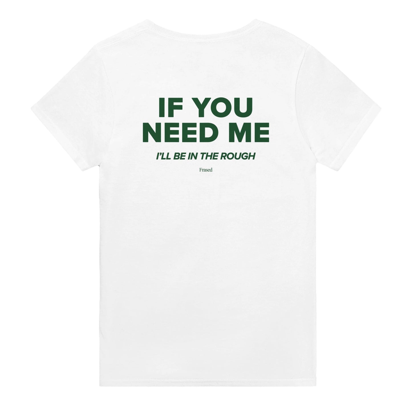 IF YOU NEED ME. I'LL BE IN THE ROUGH